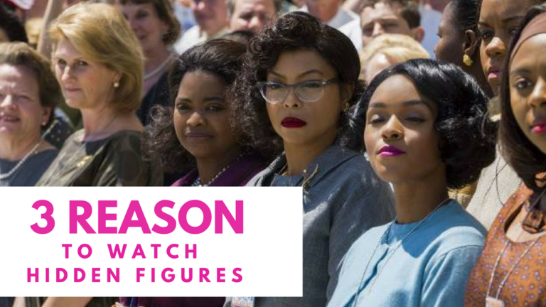 3 Reasons to Watch Hidden Figures