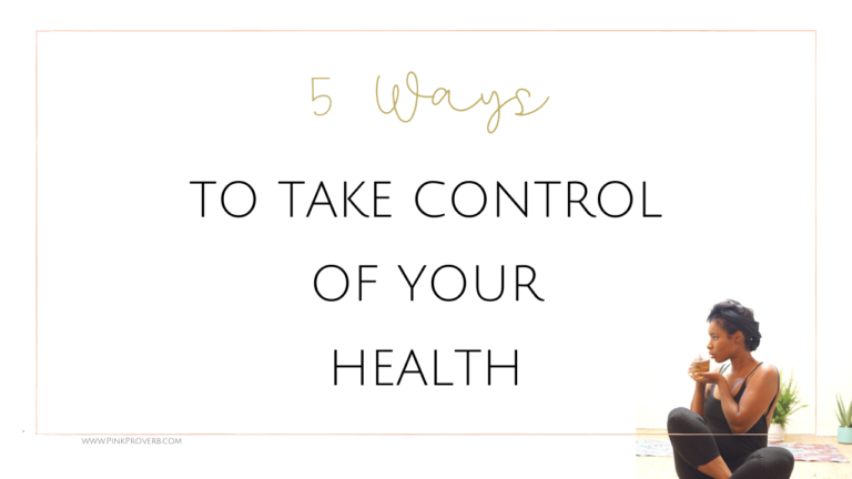 5 Ways To Take Control of Your Health