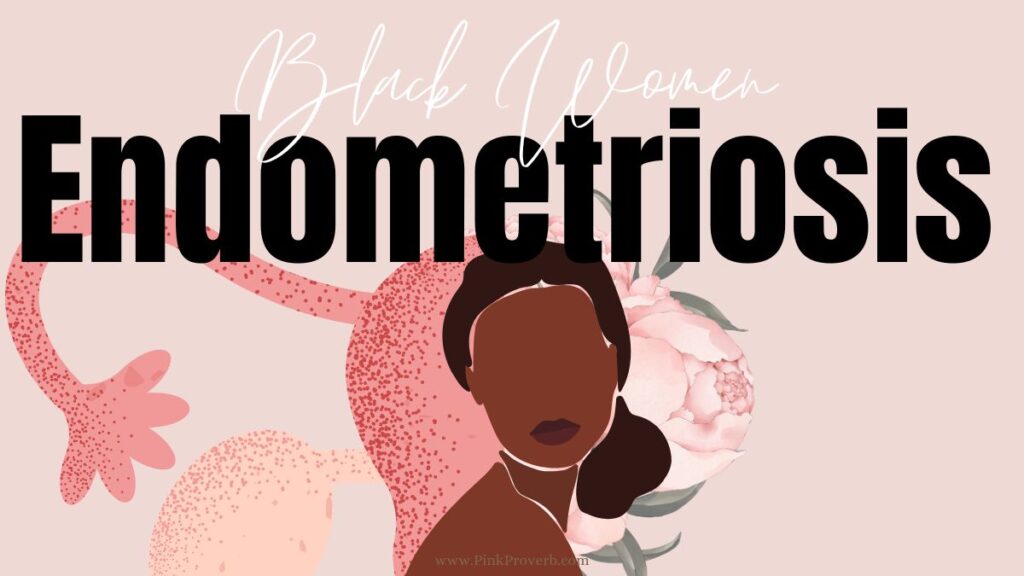 can black women have endometriosis_pinkproverb