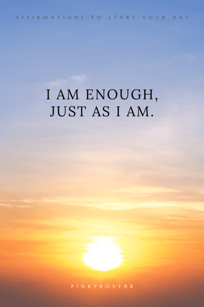 I am enough_morning affirmations_Inspirational Affirmations to Start Your Day with Confidence